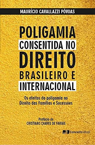 Poligamia Consentida no Direito Brasileiro e Internacional – Os efeitos da poligamia no Direito das Famílias e Sucessões