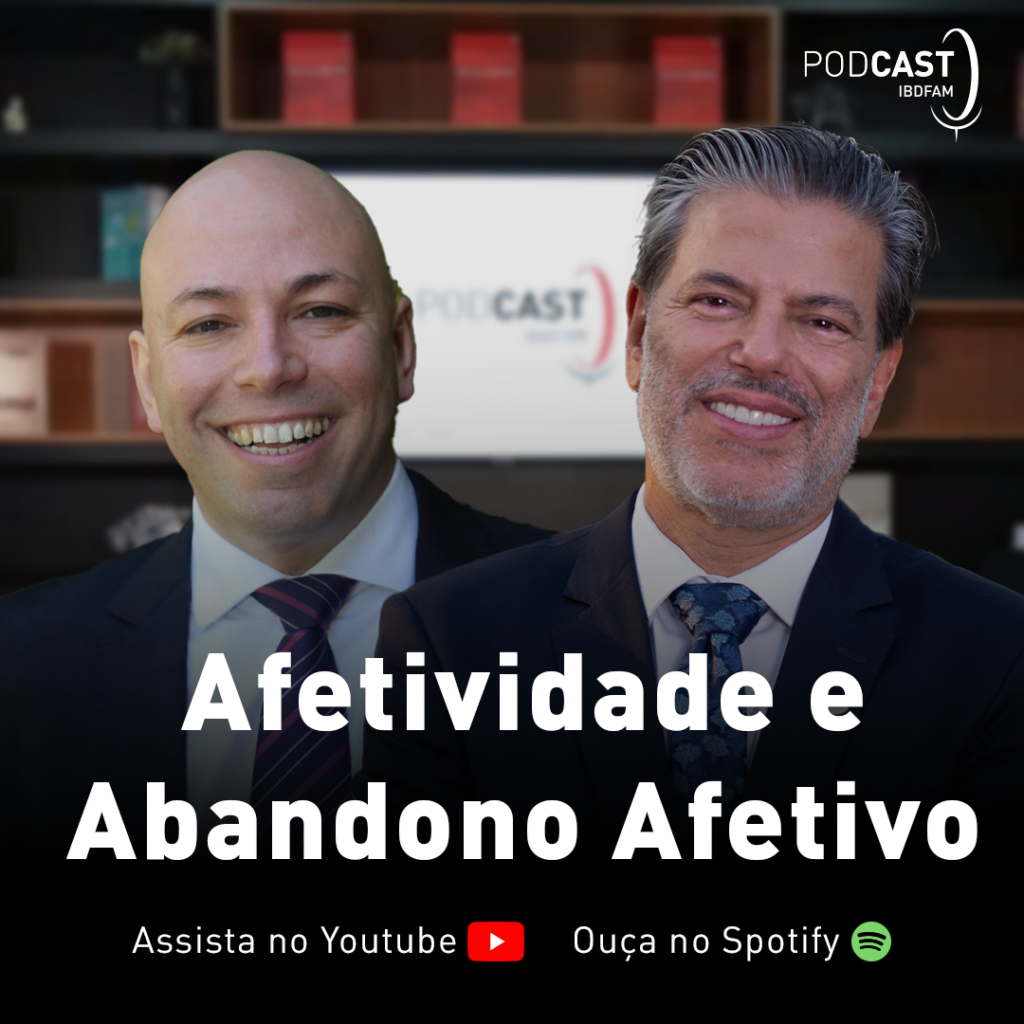 Afetividade e abandono afetivo são temas de novo episódio do Podcast IBDFAM com Rodrigo da Cunha Pereira e Ricardo Calderón