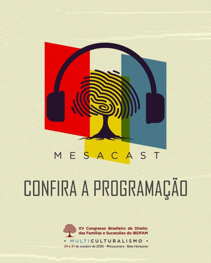 Mesacast IBDFAM leva debates do Congresso ao público com linguagem acessível e convidados de destaque