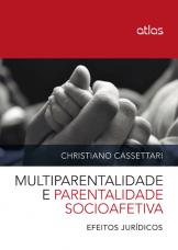Multiparentalidade e Parentalidade Socioafetiva – Efeitos Jurídicos