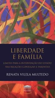 Liberdade e Família – Limites para a intervenção do Estado nas relações conjugais e parentais