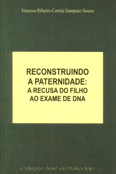 Reconstruindo a paternidade: a recusa do filho ao exame de DNA