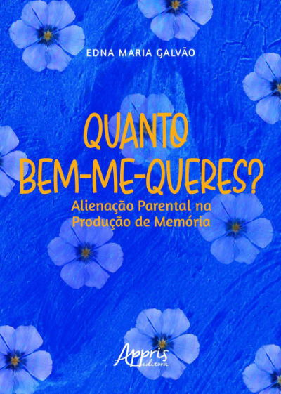 Quanto Bem-Me-Queres? Alienação Parental na Produção de Memória
