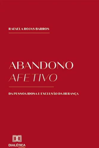 Abandono Afetivo da Pessoa Idosa e Exclusão da Herança