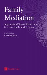 Family Mediation: Apropriate Dispute Resolution in a new family justice system