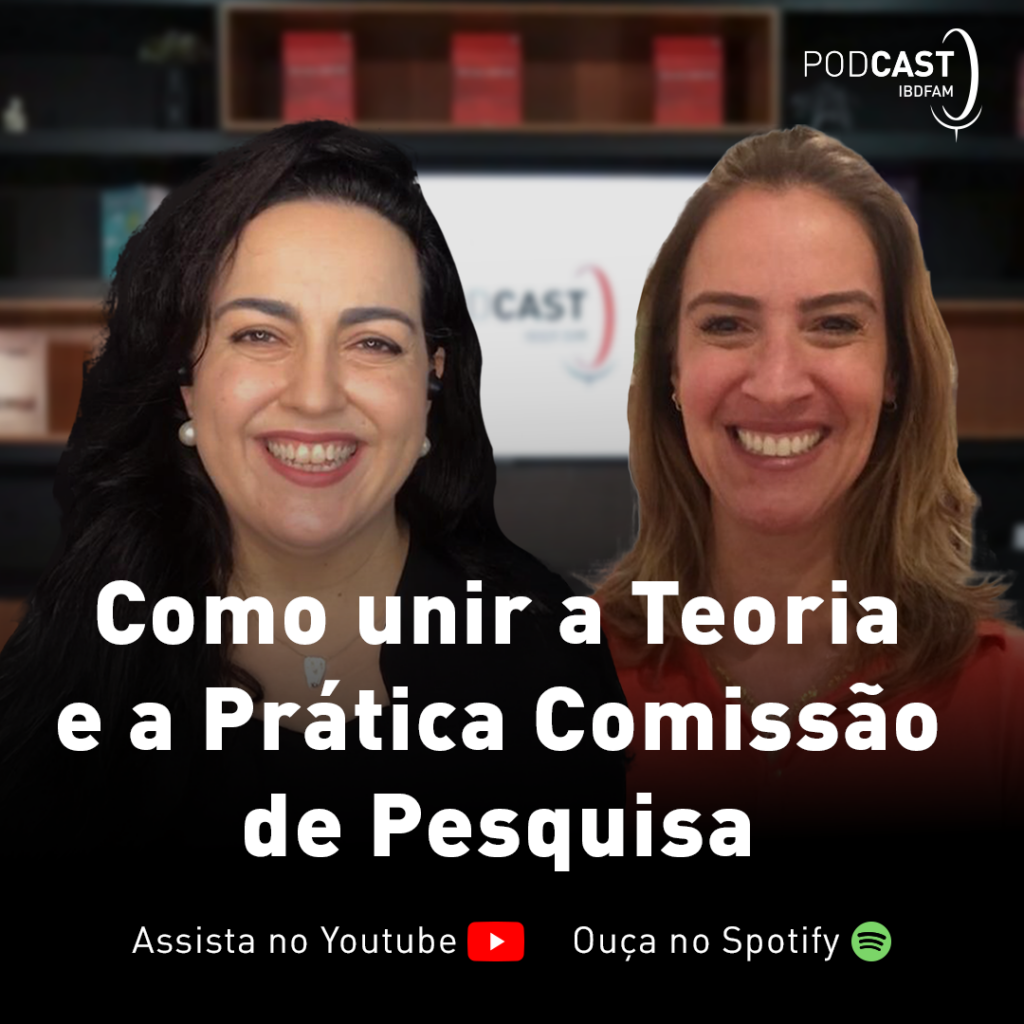 Podcast IBDFAM: Fernanda Las Casas e Renata Toledo falam sobre teoria e prática no Direito das Famílias