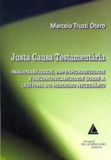 Justa Causa Testamentária: Inalienabilidade, impenhorabilidade e incomunicabilidade sobre a legítima do herdeiro necessário