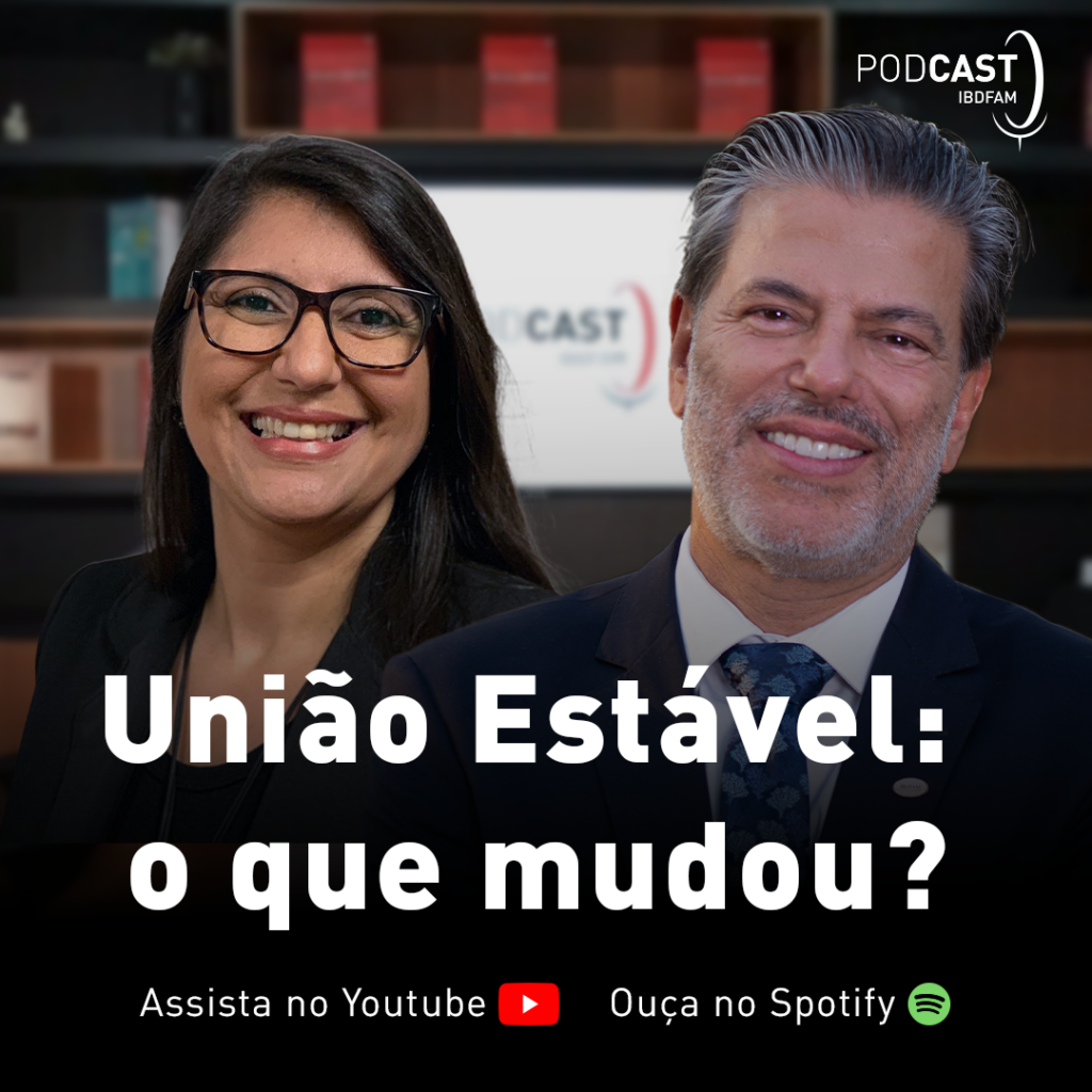 Podcast IBDFAM: Rodrigo da Cunha Pereira e Márcia Fidelis explicam mudanças na união estável