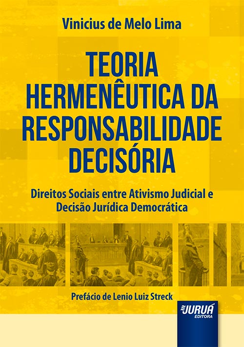 Teoria Hermenêutica da Responsabilidade Decisória – Direitos Sociais entre Ativismo Judicial e Decisão Jurídica Democrática