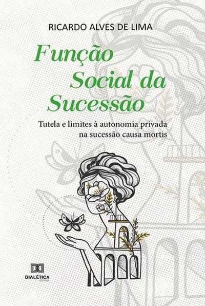 Função Social da Sucessão: Tutela e limites à autonomia privada na sucessão causa mortis